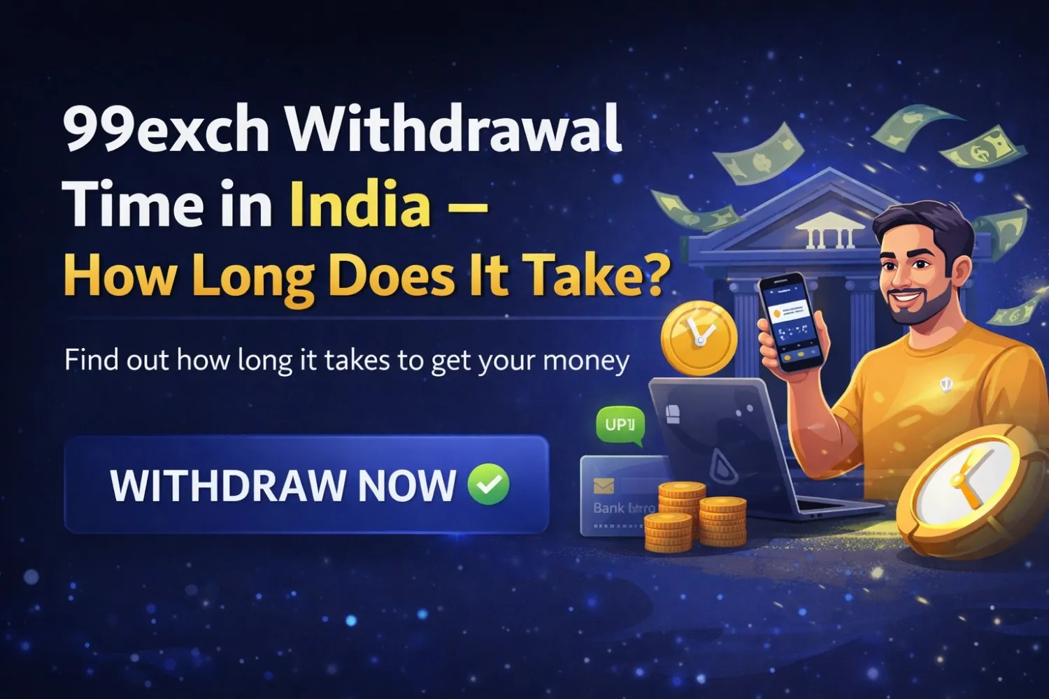 99exch Withdrawal Time in India – How Long Does It Take?